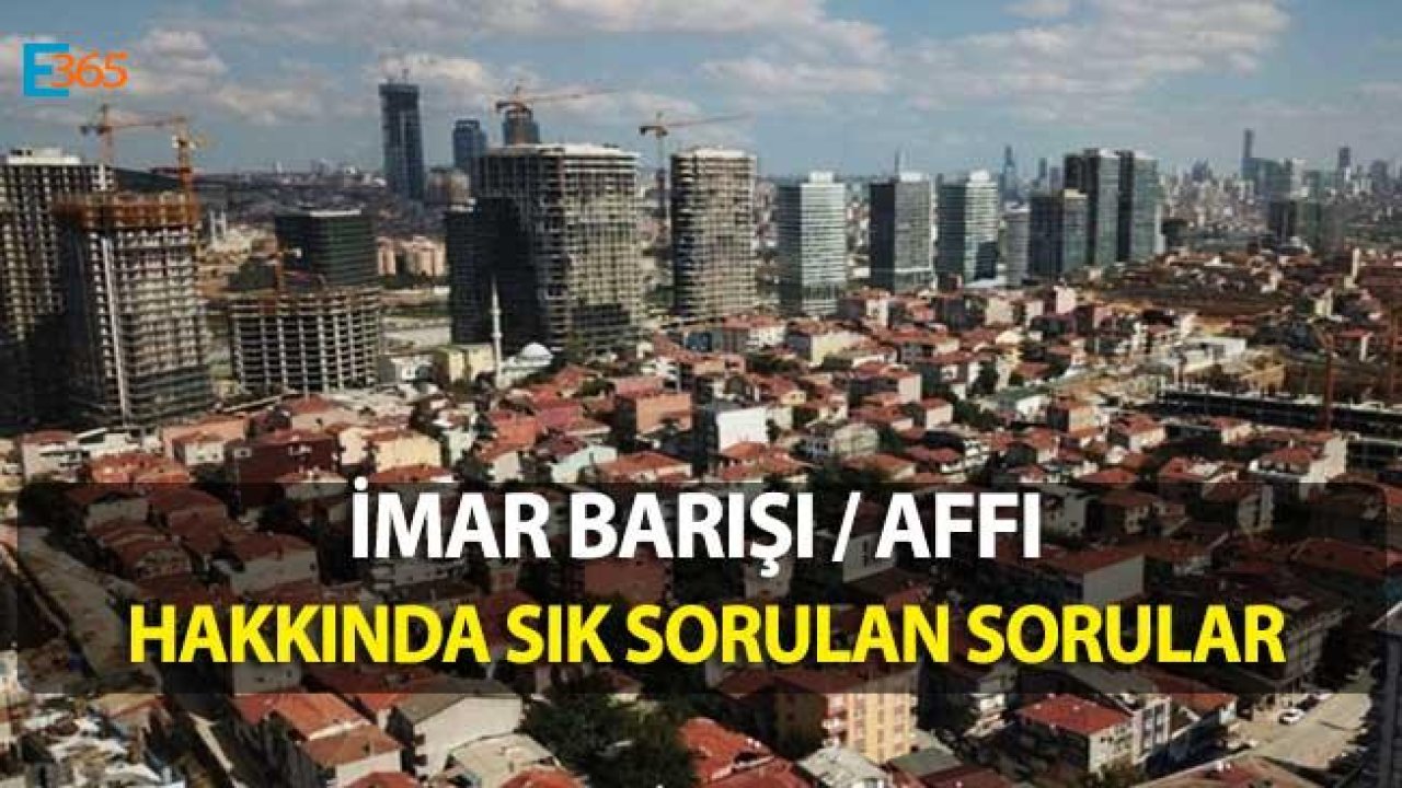 TKGM İmar Barışı / İmar Affı Sık Sorulan Sorular ve Yanıtları!