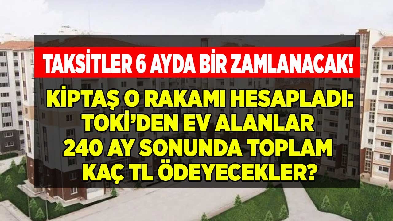 TOKİ'den 240 ay vadeli 2+1 ve 3+1 konut alanlar memur maaş zammı hesaplaması ile 20 yılda toplam kaç TL ödeyecek?