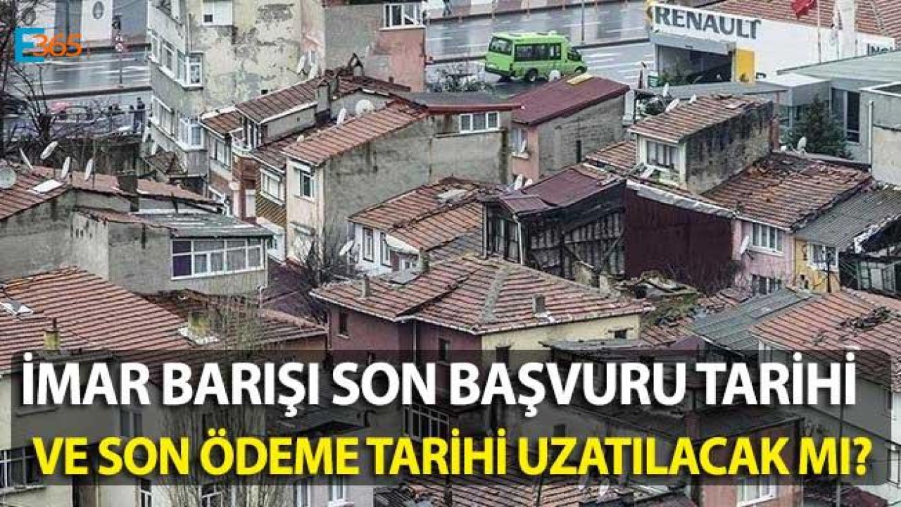 İmar Barışı Son Başvuru Tarihi ve Yapı Kayıt Belgesi Ücreti Son Ödeme Tarihi Uzatılmayacak!