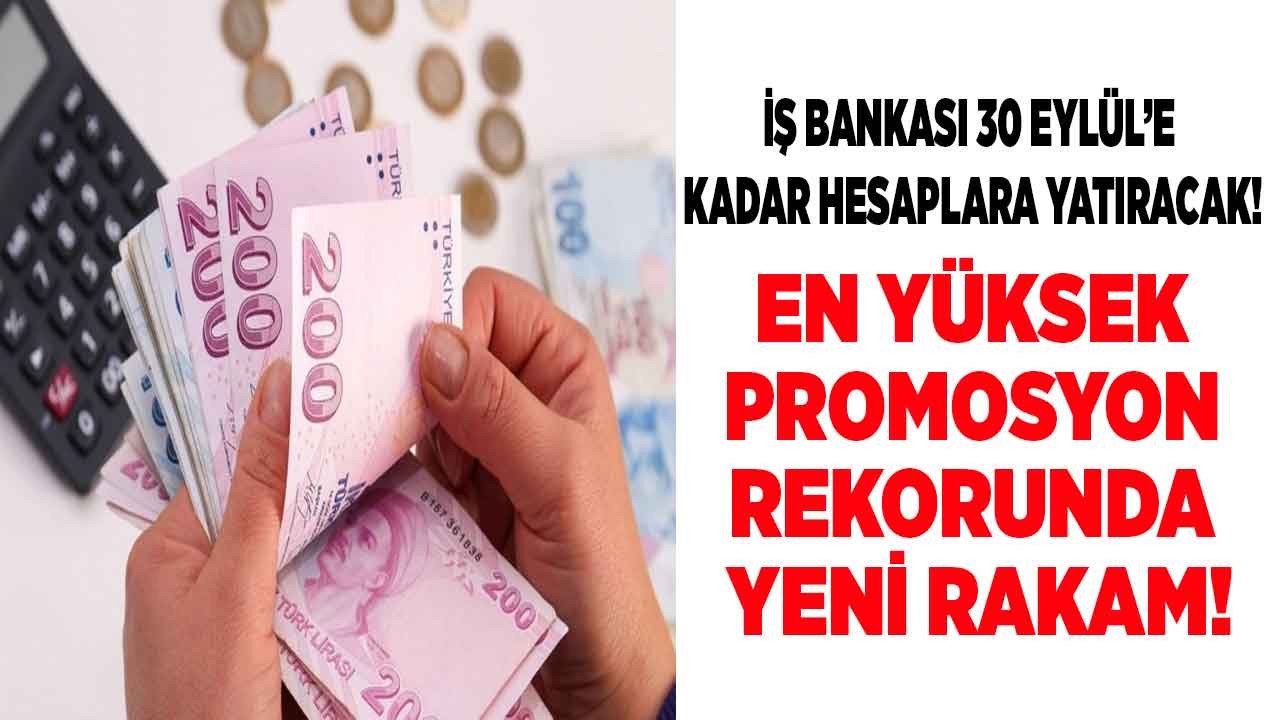 Promosyon 30 Eylül'e kadar İş Bankası hesaplarına aktarılacak! En yüksek maaş promosyonu yarışında yeni rekor kırıldı, 31.550 TL'lik sözleşmeye imzalar atıldı