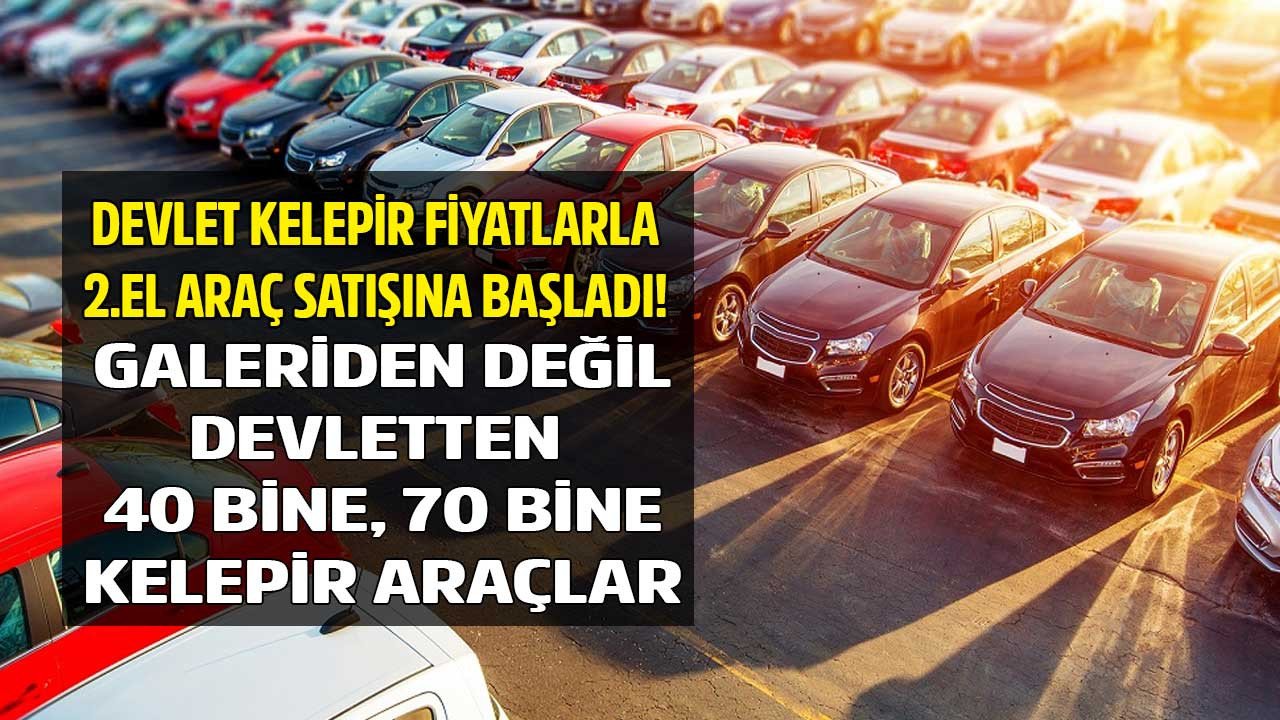 Galeriden değil devletten satılık! Resmi kurumlar garajlarını vatandaşa açtı kelepir fiyatlar ağızları açık bıraktı