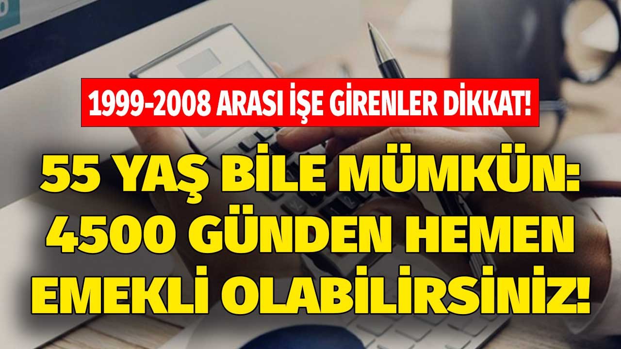 1999 - 2008 arası ilk işe giriş tarihi olanlara yaş haddinden erken emeklilik kapısı açıldı! 55 yaş bile mümkün sizde 4500 günden emekli maaşı alabilirsiniz