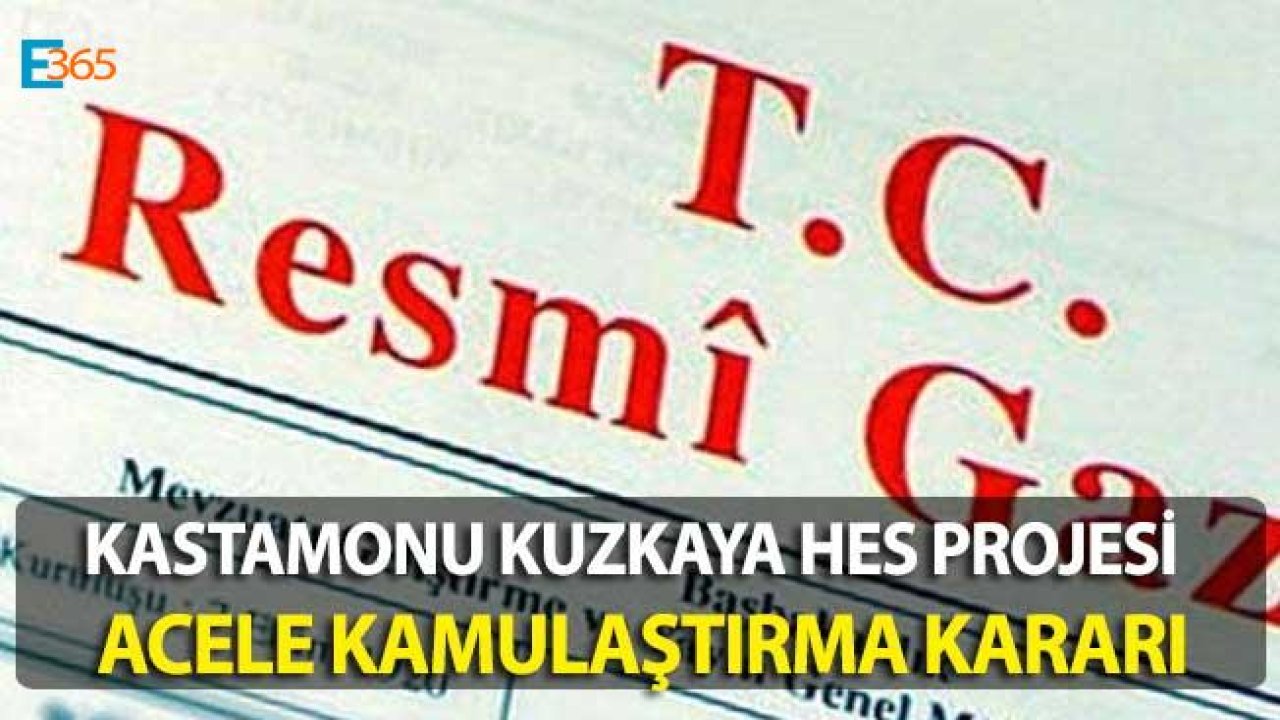 Kastamonu HES Projeleri İçin Acele Kamulaştırma Kararı Resmi Gazete İlanı