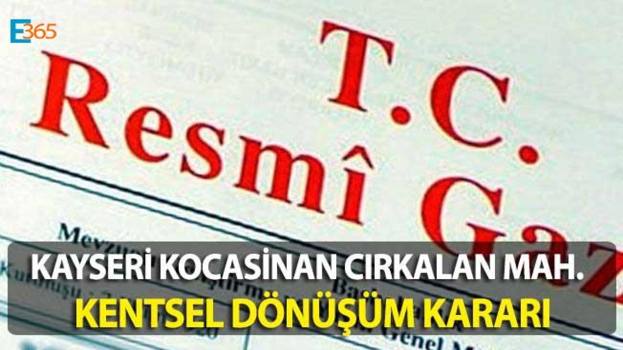 Kayseri Kocasinan Kentsel Dönüşüm Mahalleri Resmi Gazete Kararı (Cırgalan Mah.)