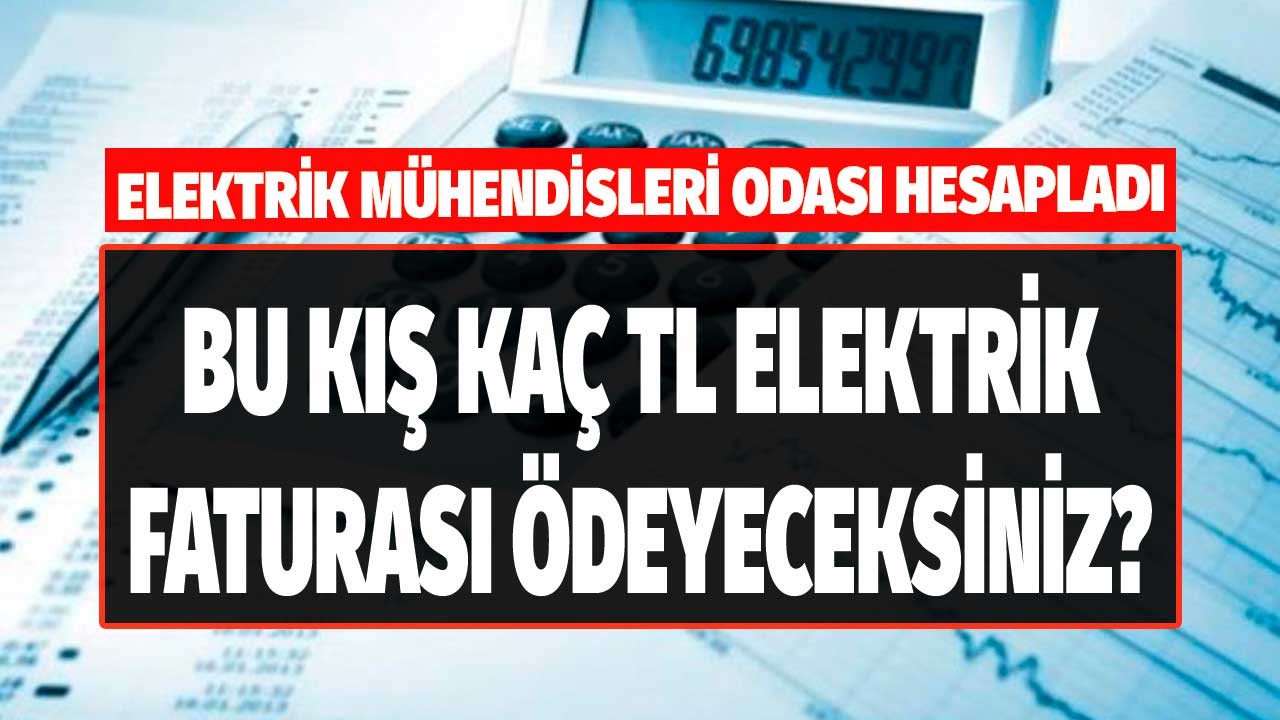 Elektrik Mühendisleri Odası zammı hesapladı! Rekor zam sonrası bu kış ödeyeceğiniz fatura kaç TL olacak?