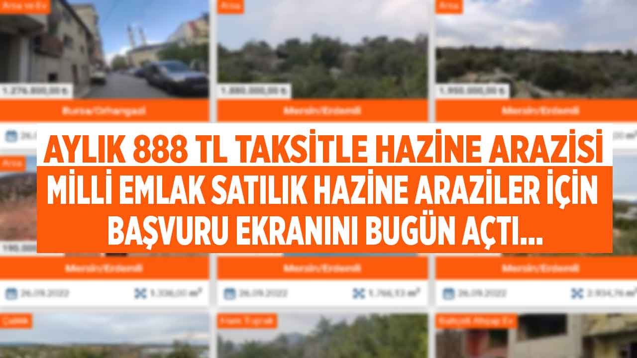 Milli Emlak satılık hazine arazileri için 26 ilde başvuru ekranını bugün 07:30'da açtı! Aylık 888 TL taksitle arsa satışı