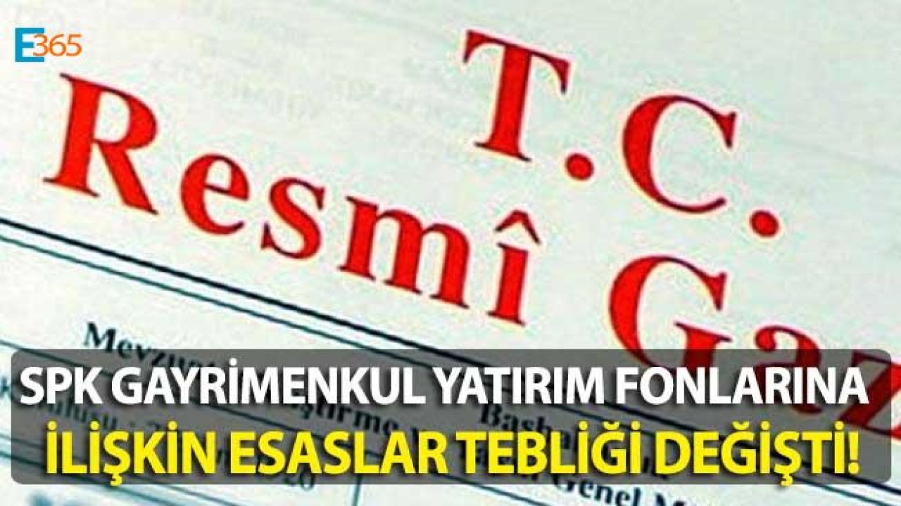 Gayrimenkul Yatırım Fonlarına İlişkin Esaslar Tebliği Değişti