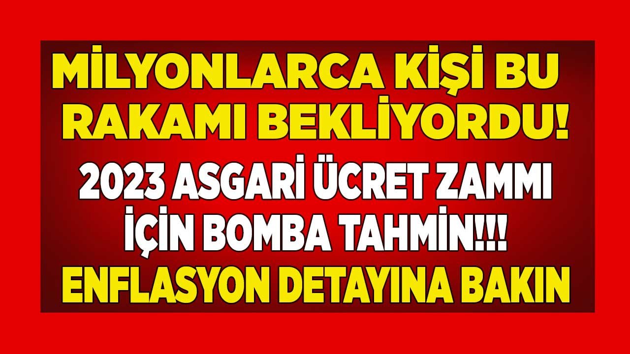 Milyonlarca kişi bu haberi bekliyordu bomba enflasyon detayı ortaya çıktı! Vergi uzmanı şifreyi çözdü 2023 asgari ücret zammı tahmini duyuruldu