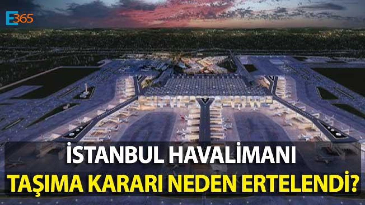 İstanbul Havalimanı Büyük Taşınma Neden Ertelendi?