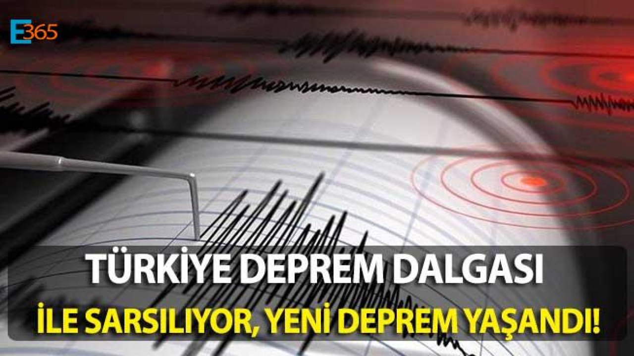 Türkiye Depremlerle Sarsılıyor, Yeni Deprem Haberi Geldi!