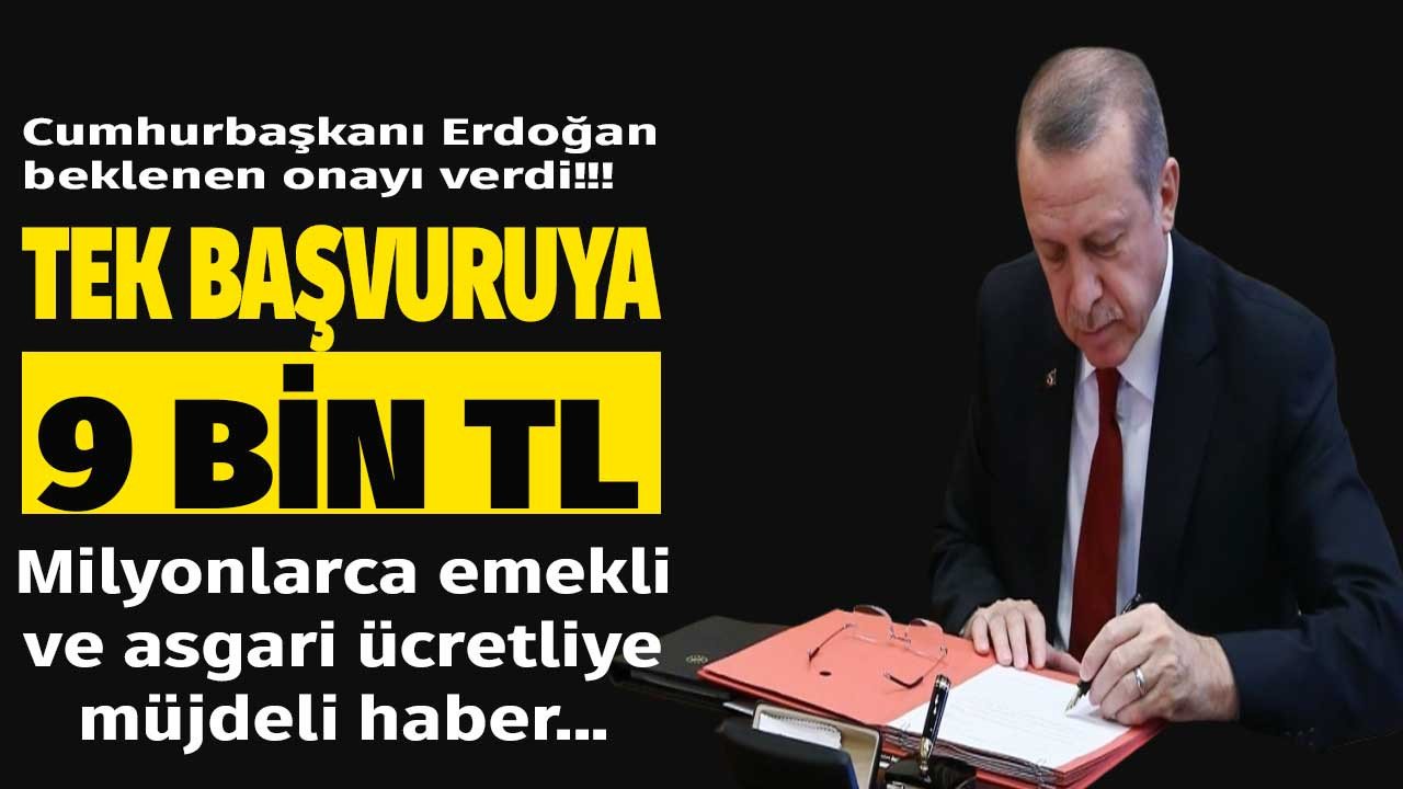 Cumhurbaşkanı Erdoğan onayı verdi! Halkbank başvurusunu o tarihe kadar yapan emeklilere ve asgari ücretlilere 9.000 TL verecek