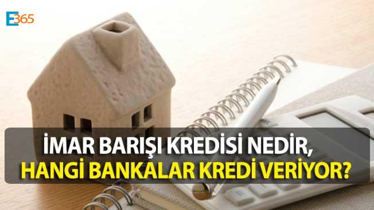 İmar Barışı / Affı Kredisi Nedir, Nasıl Çekilir?