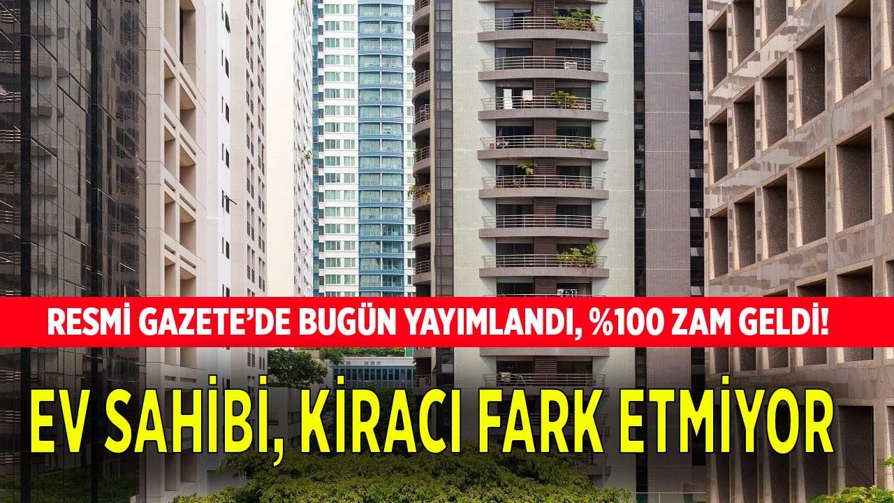 Ev sahipleri ve kiracılara kötü haber! Resmi Gazete'de az önce yayımlandı yüzde 100 zam geldi