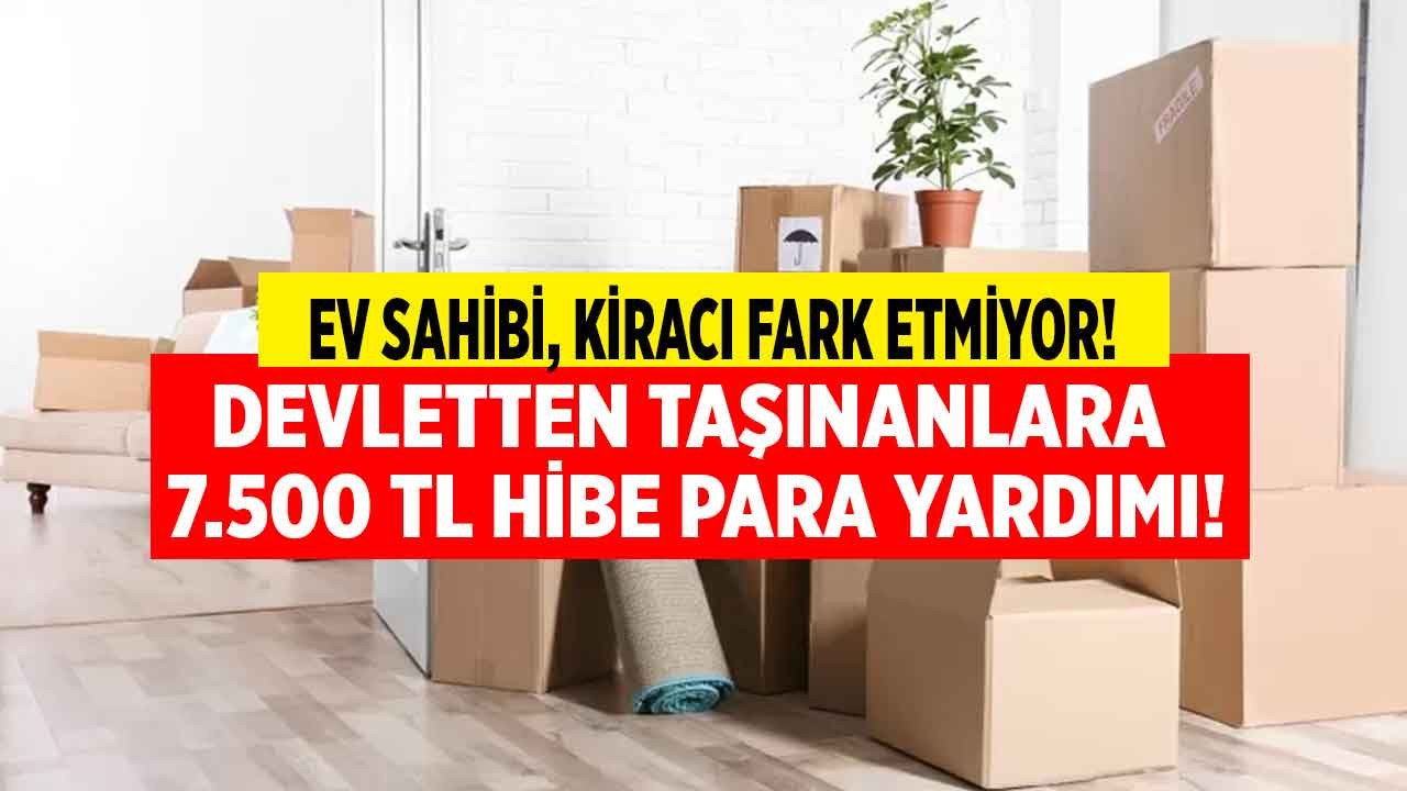 Devletten taşınma yardımı parası desteği! Kiracı ev sahibi fark etmiyor devlet evini taşıyana 7.500 TL para ödüyor