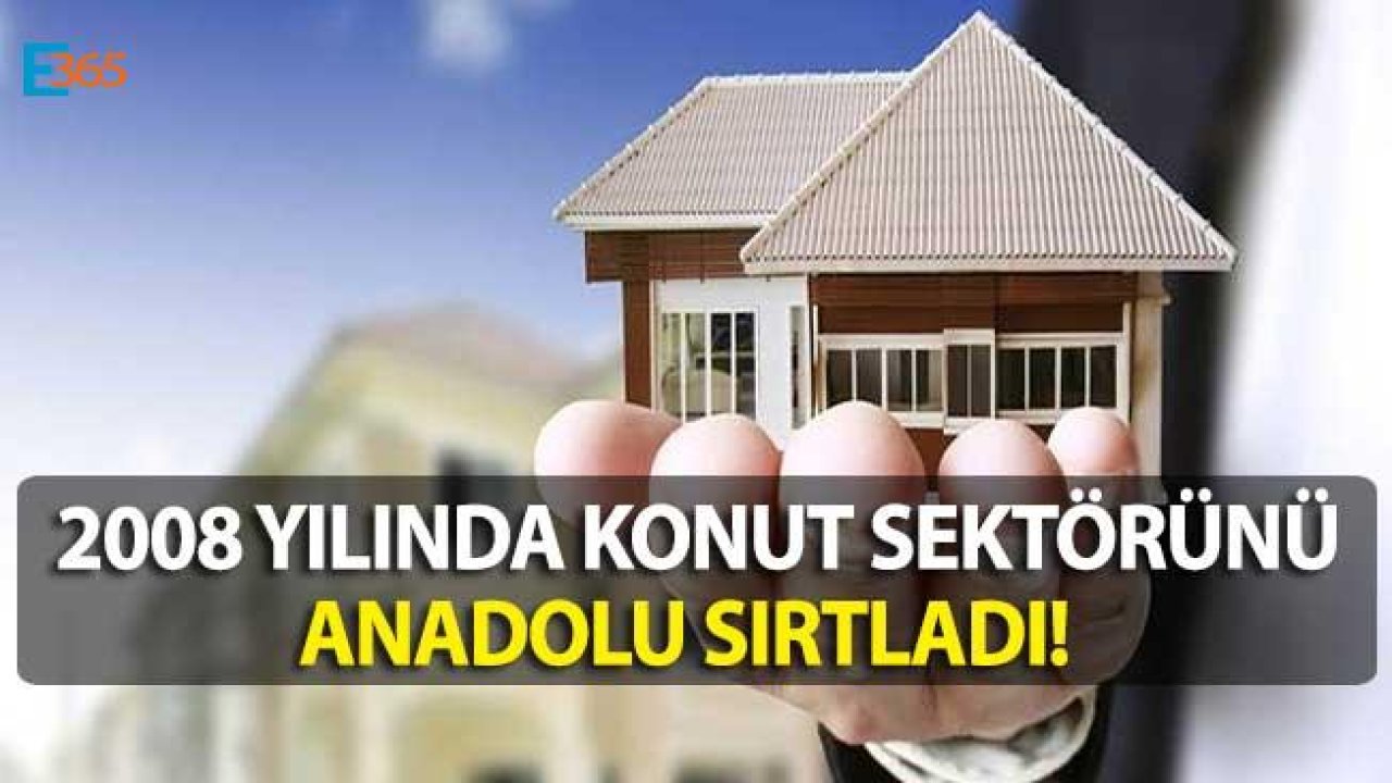 2018 Yılında Anadolu Konut Sektörünü Sırtladı!