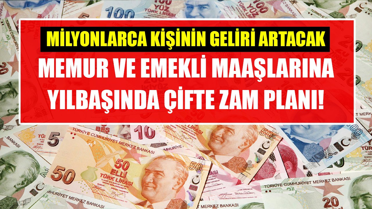 Memur ve emekli maaşlarına yılbaşında çifte zam planı!