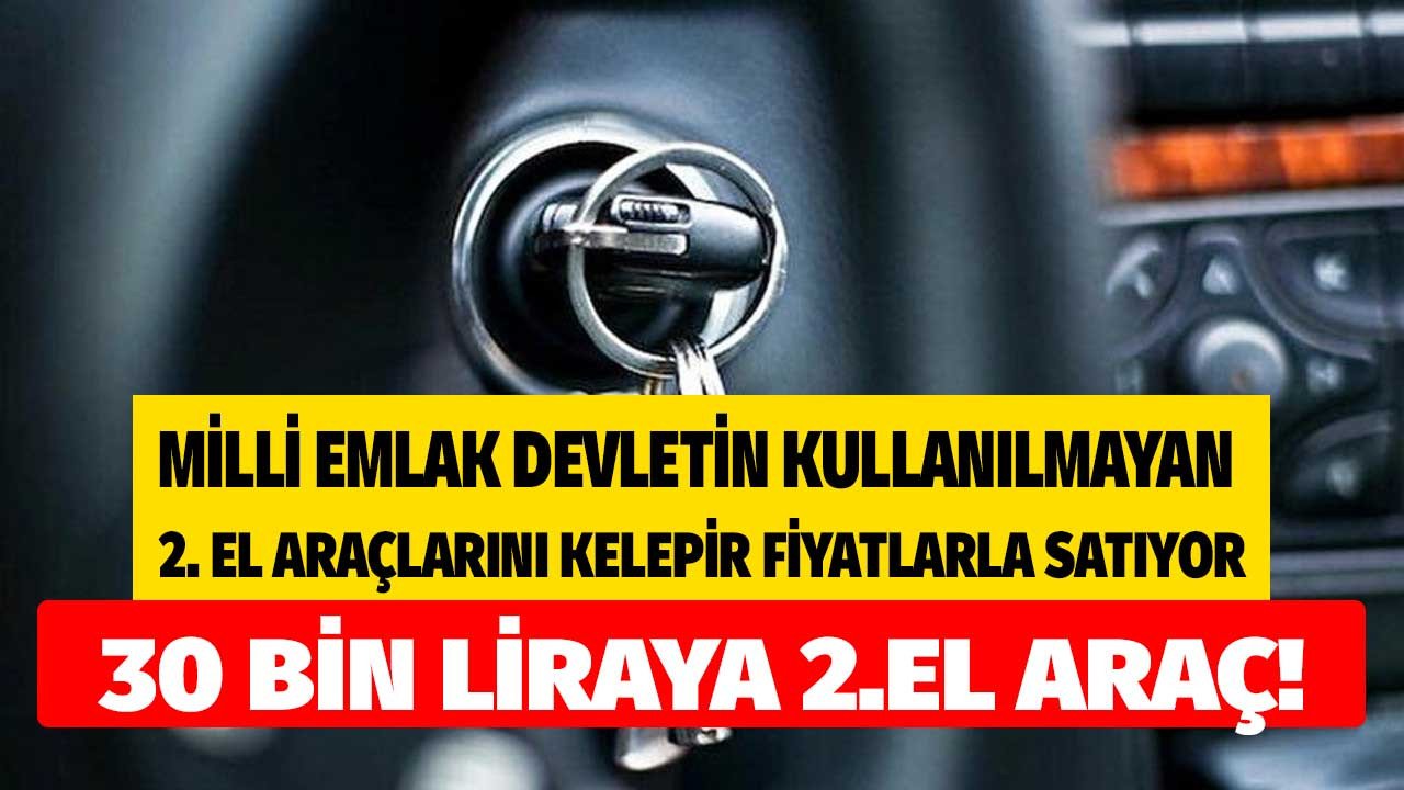 Milli Emlak devletin kullanılmayan 2.el araçlarını kelepir fiyatlarla satıyor! 30 bin TL'den başlayan araç satış fiyatları Ekim ayı ilanları