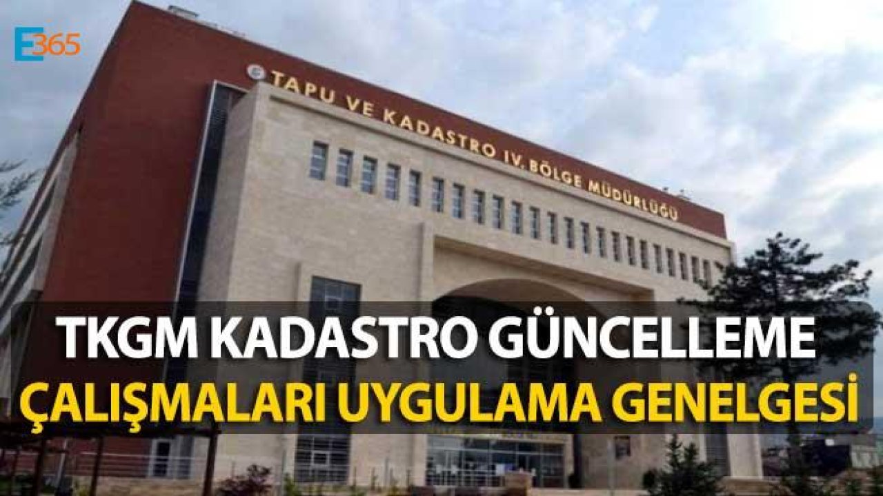 TKGM Kadastro Güncelleme Çalışmaları Uygulama Genelgesi Yayımlandı!