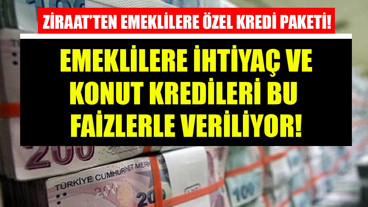 Ziraat Bankası'ndan emeklilere özel kredi paketi! İhtiyaç ve konut kredileri bu faizlerle veriliyor!