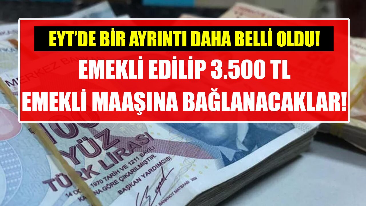 EYT'de bir ayrıntı daha belli oldu! Emekli edilip 3.500 TL maaşa bağlanacaklar!