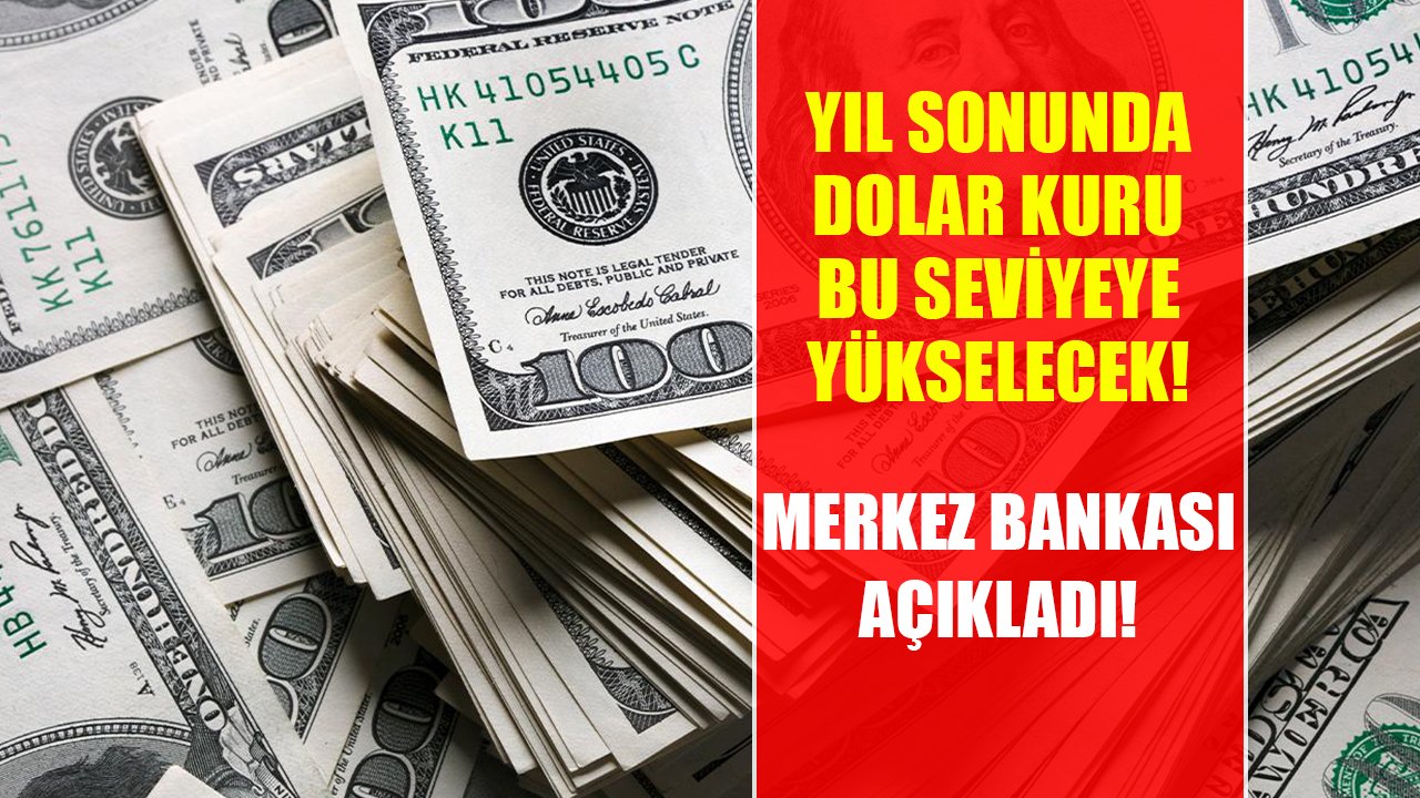 Merkez Bankası açıkladı! Yıl sonunda dolar kuru bu seviyeye yükselecek?