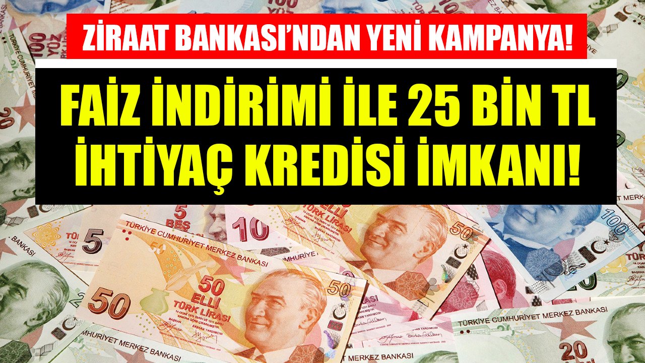 Ziraat Bankası acil para imkanını duyurdu! Faiz indirimi ile 25 Bin TL ihtiyaç kredisi kampanyası!