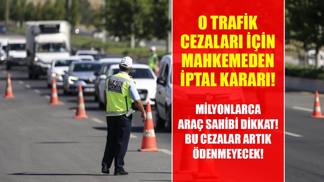 Milyonlarca araç sahibi dikkat! O trafik cezaları iptal ediliyor!