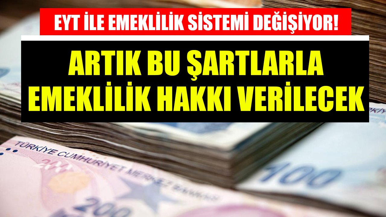 EYT düzenlemesi ile emeklilik sistemi değişiyor! Artık bu şartlarla emeklilik hakkı verilecek!