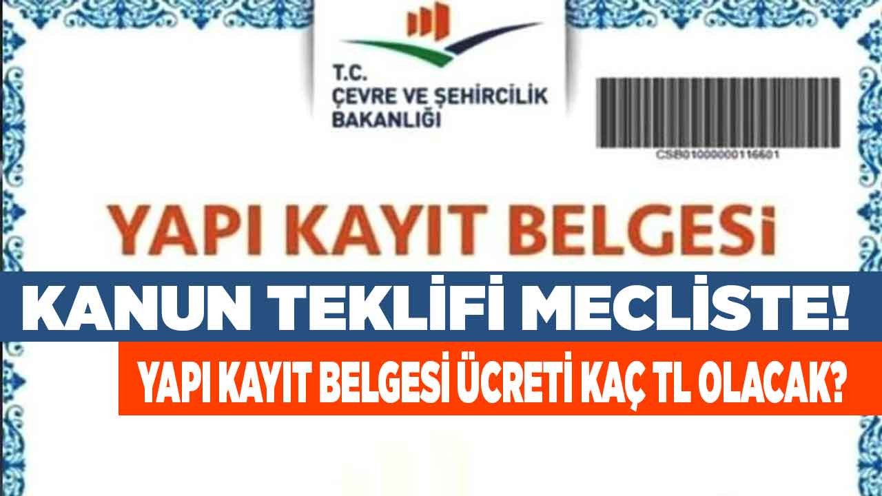 Yeni imar barışı için kanun teklifi meclise verildi yapı kayıt belgesi ücreti kaç TL ne kadar olur?