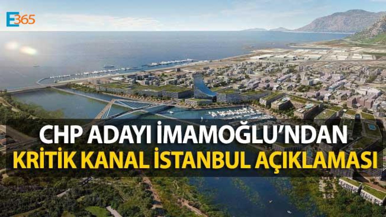 Ekrem İmamoğlu'ndan Kanal İstanbul Açıklaması!
