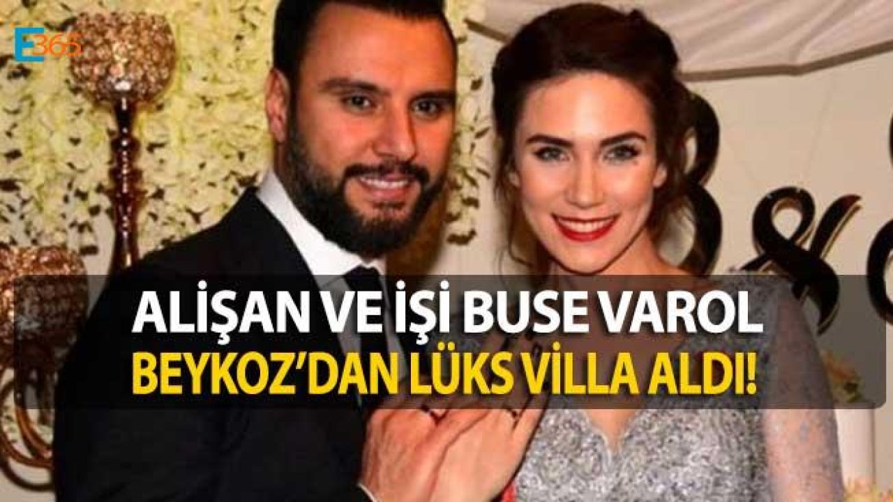 Alişan ve Buse Varol Oğulları İçin Beykoz'dan Lüks Villa Satın Aldı!