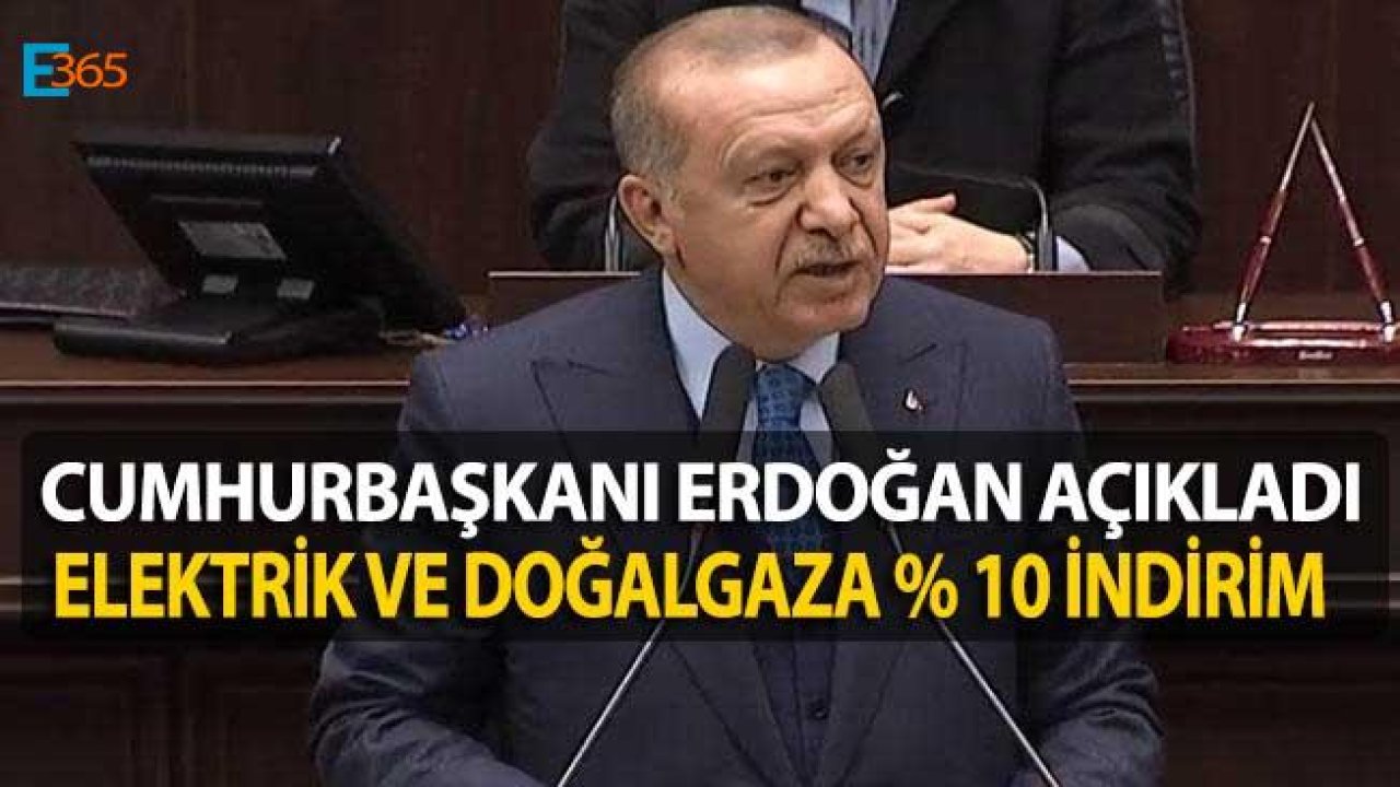 Cumhurbaşkanı Erdoğan Açıkladı! Konutlarda Elektrik ve Doğalgaz Faturalarına Yüzde 10 İndirim