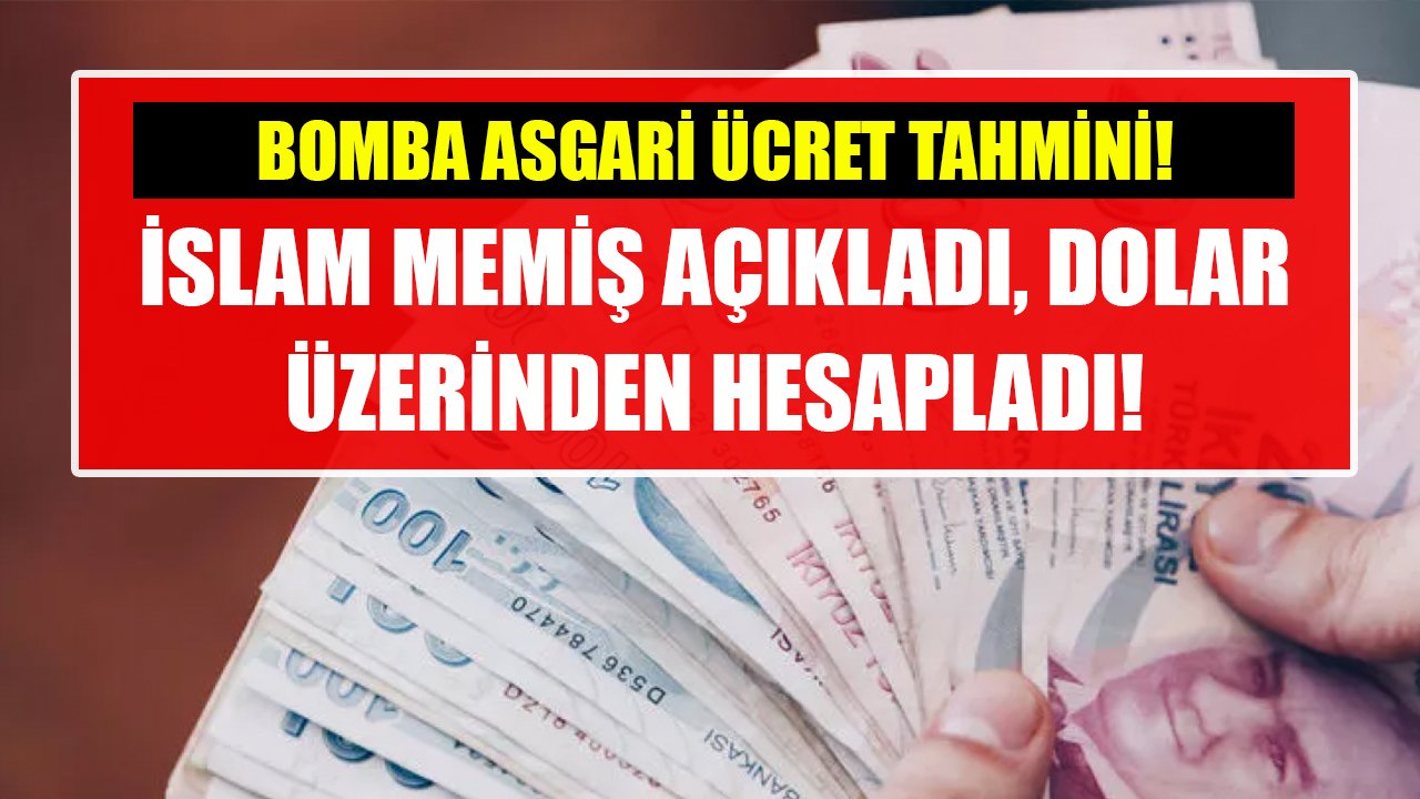 Bomba asgari ücret tahmini! İslam Memiş açıkladı, dolar üzerinden hesapladı!