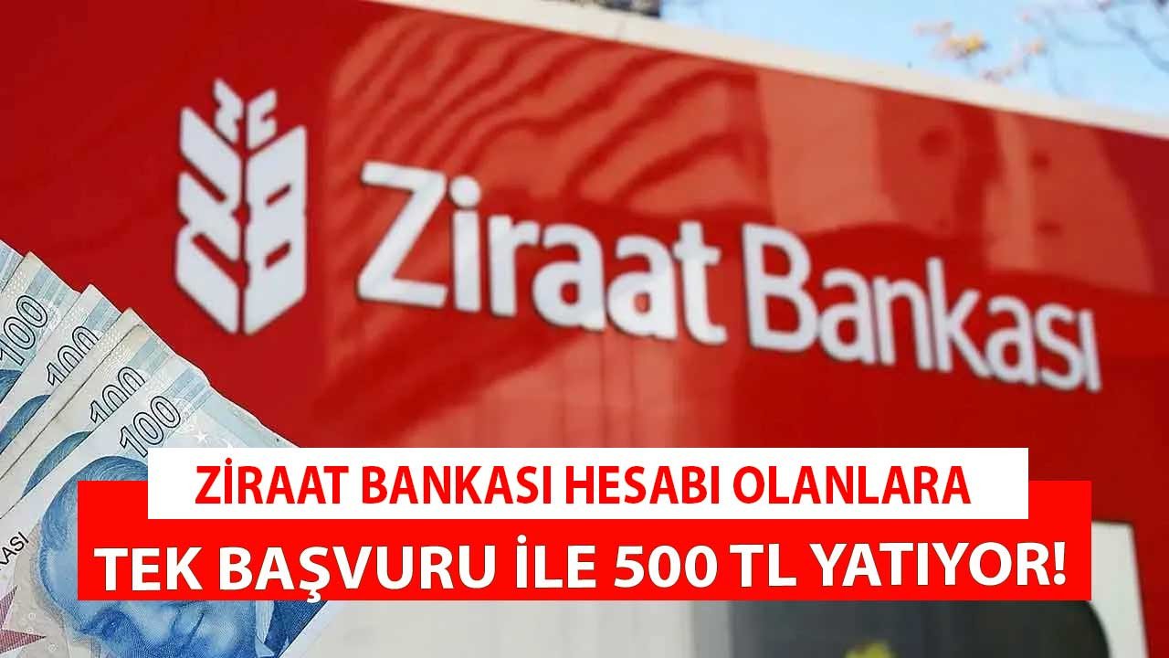 Ziraat Bankası hesabı olanlara müjde tek bir şartla 500 TL nakit para kartınıza yatırılacak