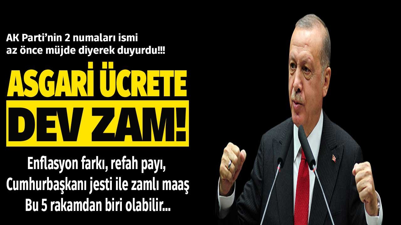 AK Parti'nin 2 numaralı ismi az önce müjde diyerek duyurdu! Refah payı enflasyon farkı Cumhurbaşkanı jesti ile zamlı asgari ücret bu 5 rakamdan biri olabilir