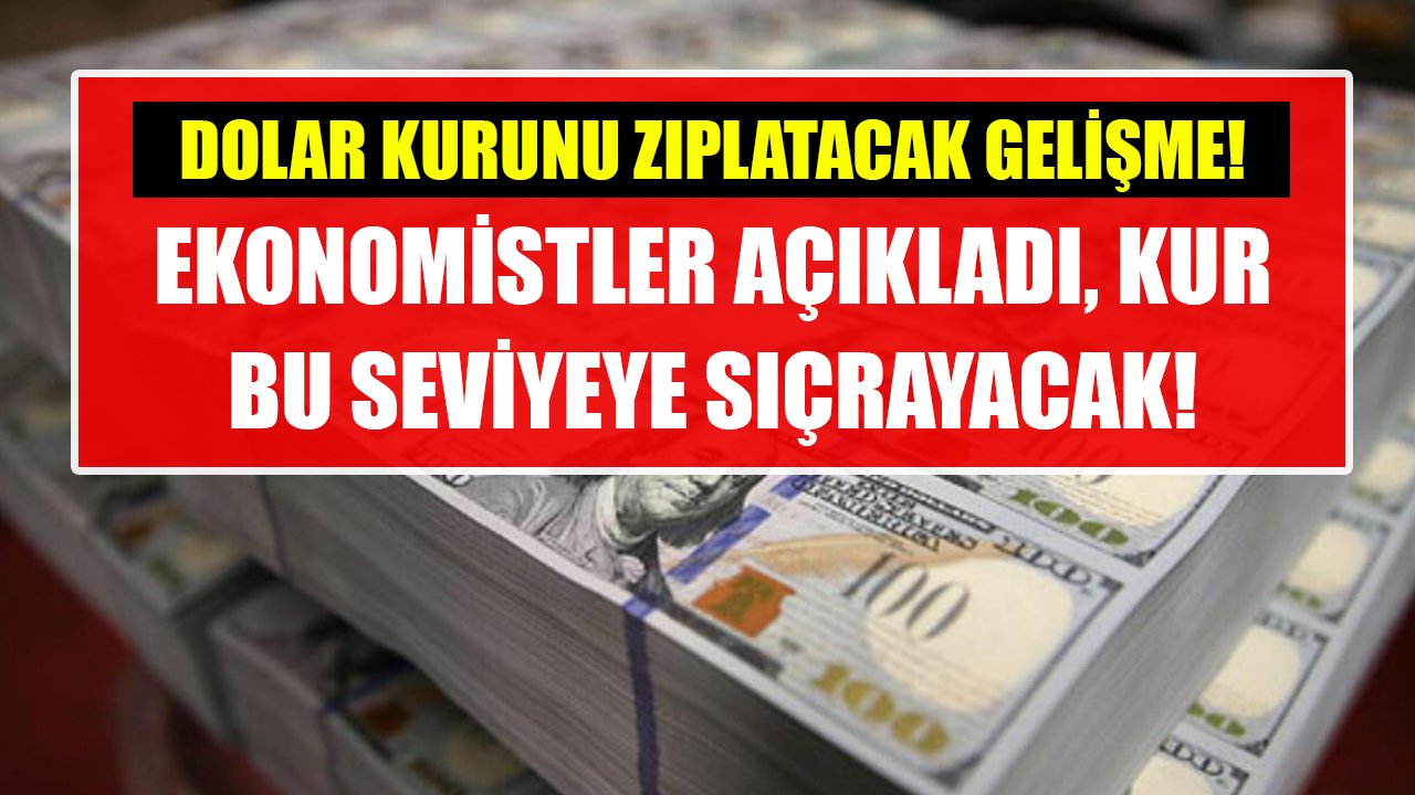 Dolar kurunu zıplatacak gelişme! Ekonomistler açıkladı, kur bu seviyeye sıçrayacak!