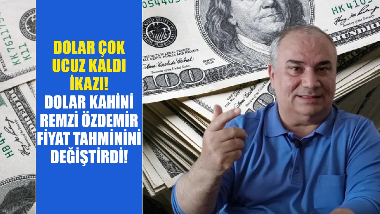 Dolar çok ucuz kaldı ikazı! Remzi Özdemir dolar kuru tahminini değiştirdi!