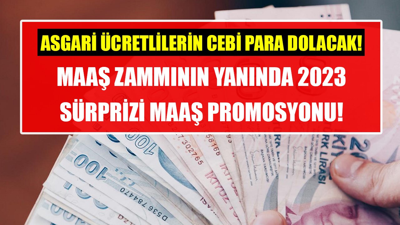 Asgari ücretlilerin cebi para dolacak! Maaş zammının yanında 2023 sürprizi maaş promosyonu!