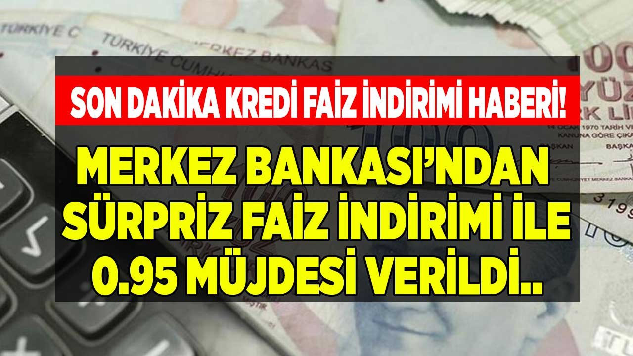 Kredi çekmeyi planlayanlara Merkez Bankası'ndan kritik faiz indirimi hamlesi geldi yüzde 0.95 müjdesi verildi!