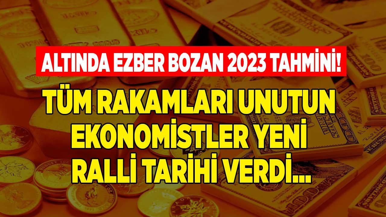 Altın rallisi o tarihte gelecek gramı bin lirayı aşan altın fiyatları için ekonomistlerden ezber bozan 2023 tahminleri