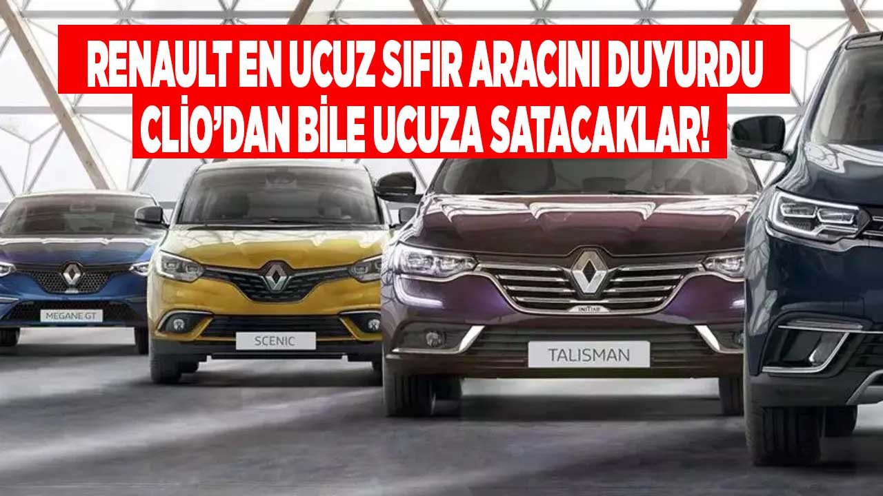 Cilo modelini bile geride bıraktı Renault'un en ucuz sıfır aracı artık bu model!