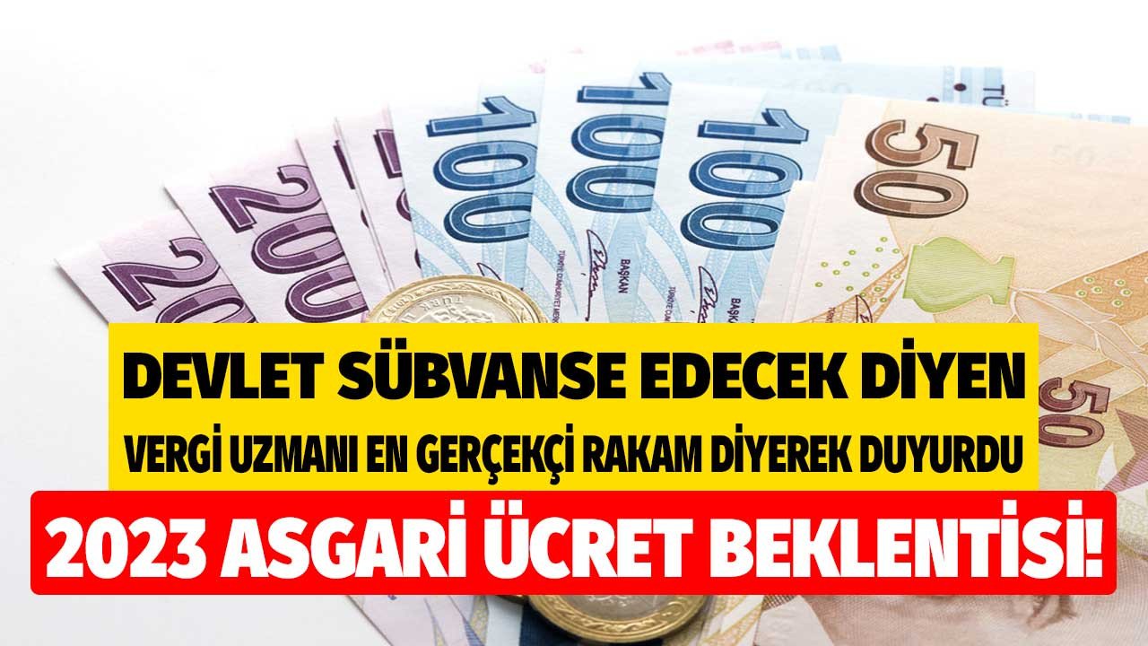 En gerçekçi rakam diyen vergi uzmanı devletin sübvanse edeceği 2023 asgari ücret maaşını açıkladı 7.975 TL olacak iddiası