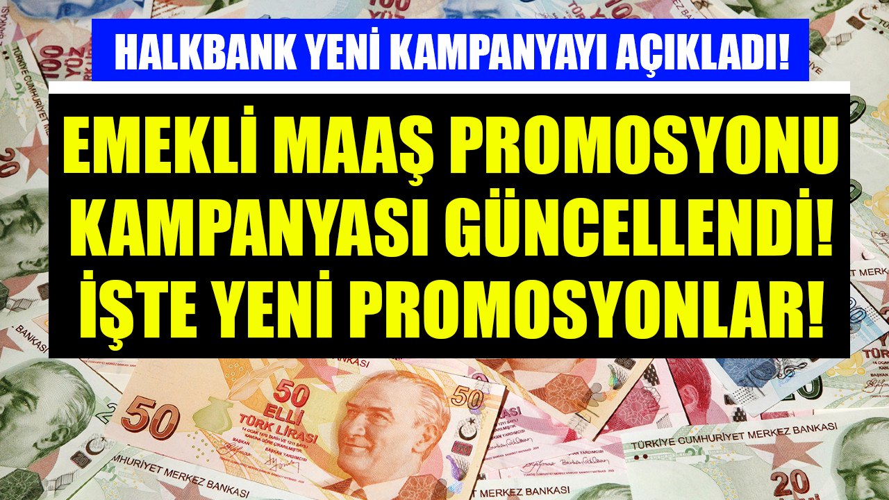 Halkbank emekli maaş promosyonu kampanyası güncellendi! İşte emeklilere ödenecek yeni promosyonlar!