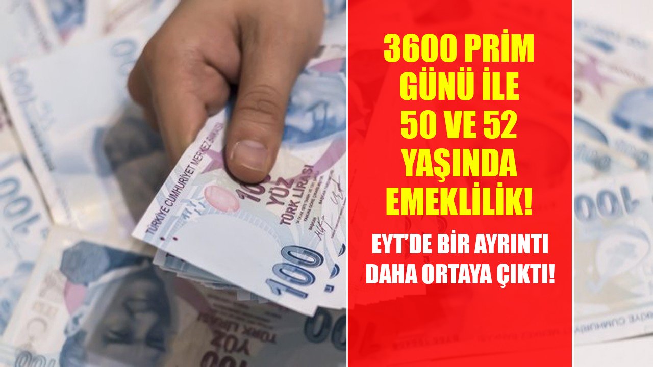 EYT'de bir ayrıntı daha ortaya çıktı! 3600 prim günü ile 50 ve 52 yaşlarında emeklilik!