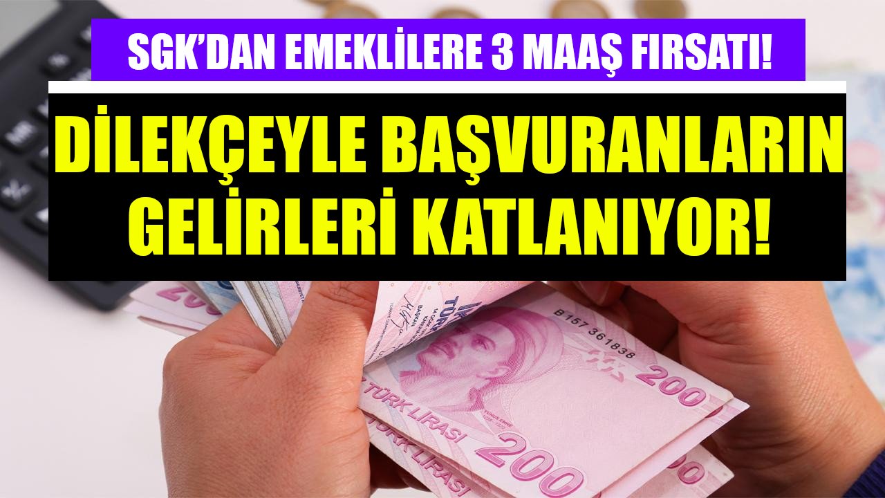 SGK bu emeklilere 3 maaş birden bağlıyor! Dilekçeyle başvuranın geliri katlanıyor!