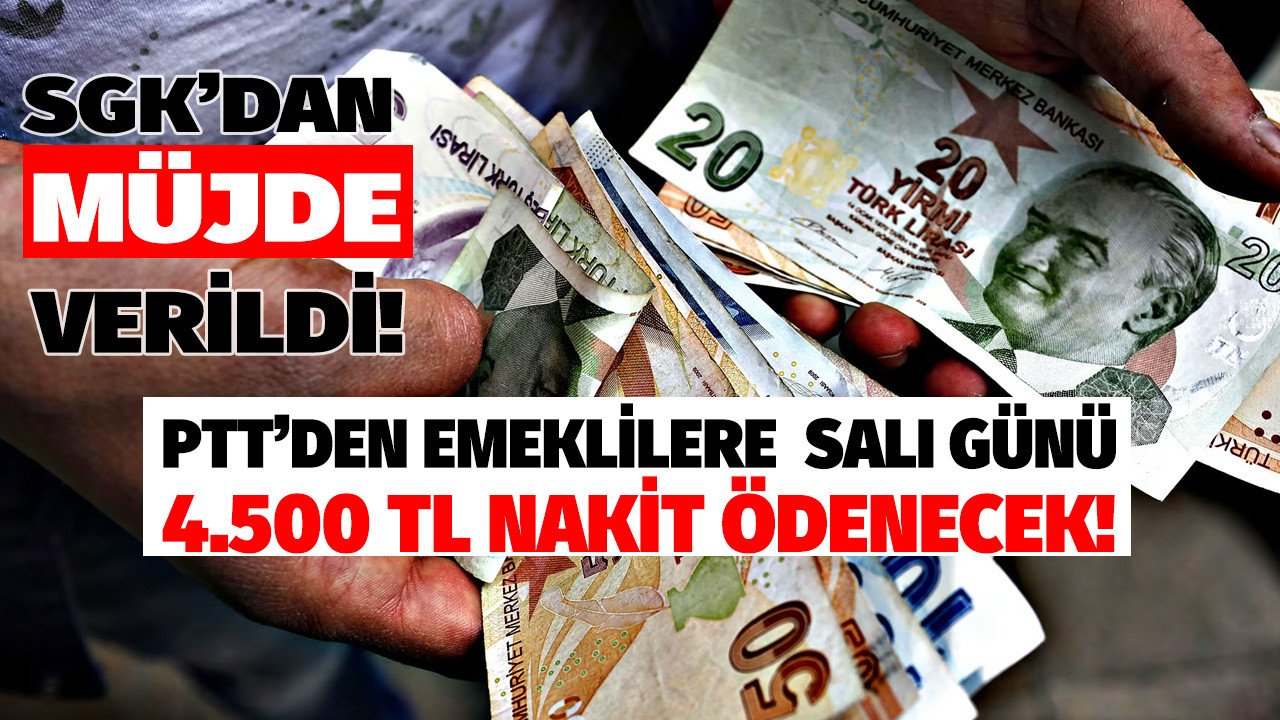 SGK'dan resmi açıklama geldi PTT üzerinden Salı günü emeklilere 4.500 TL ödeme nakit peşin yapılacak