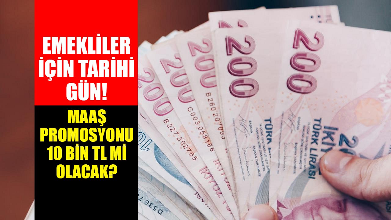 Emekli maaş promosyonları için tarihi gün! Emeklilere 10 Bin TL promosyon mu geliyor?