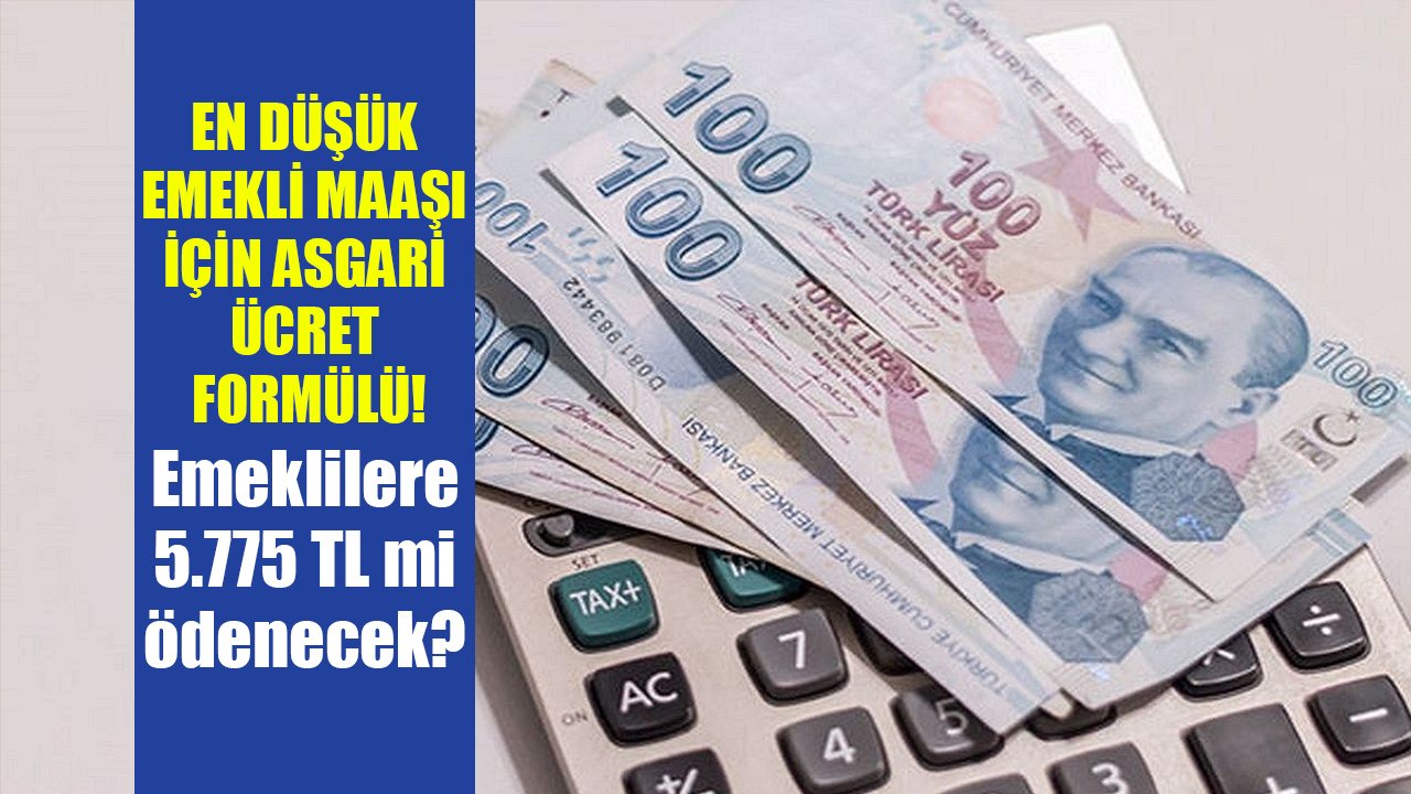 En düşük emekli maaşı için asgari ücret formülü! Emeklilere 5.775 TL mi ödeme yapılacak?