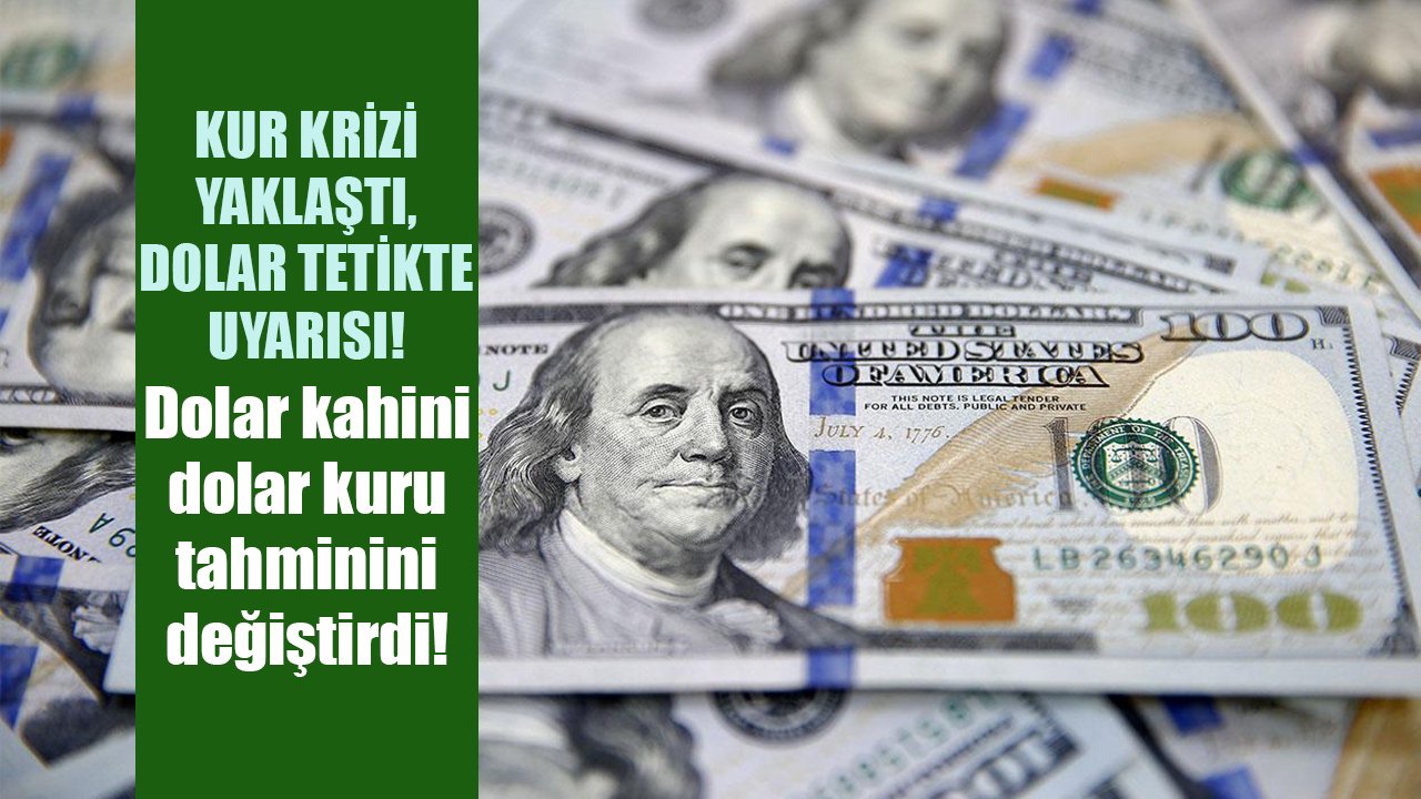 Kur krizi yaklaştı, dolar tetikte uyarısı! Dolar kahini dolar kuru tahminini değiştirdi!