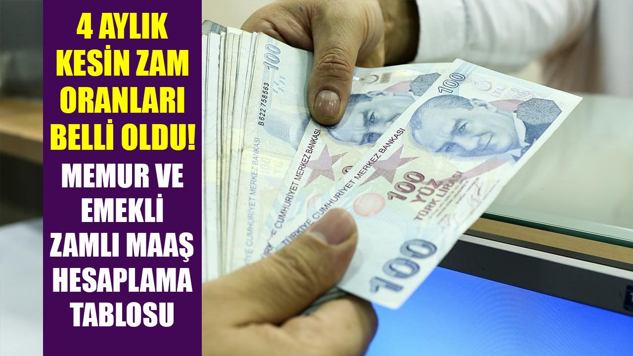 Memur ve emeklilerin 4 aylık kesin zam oranları belli oldu! Resmi rakamlarla zamlı maaş hesaplaması!